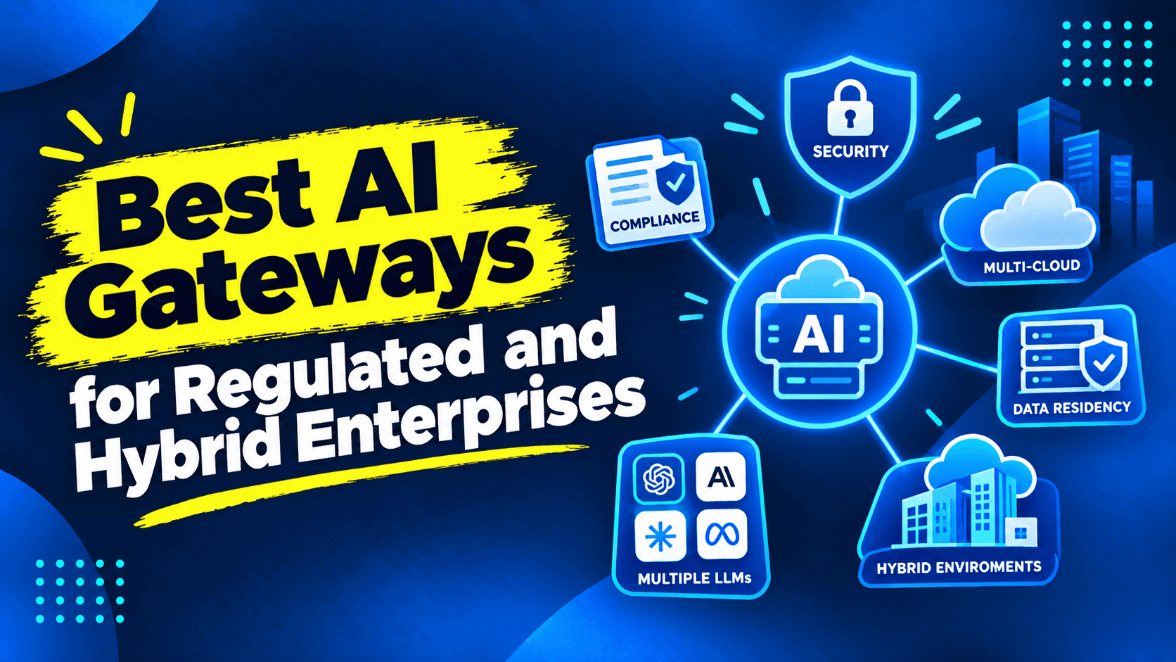 The Best AI Gateways for Regulated and Hybrid Enterprises